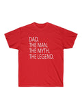 Dad- Man, Myth and Legend Unisex Cotton Tee T-shirt