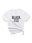 Black No Sugar No Cream White T-shirt