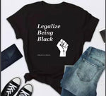 Legalize Being Black T-shirt