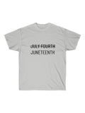 Juneteenth is My Independence Day not July 4 Unisex Cotton Tee T-shirt